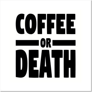 Coffee or death Posters and Art